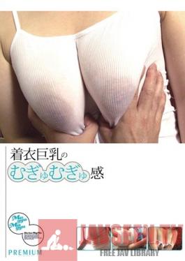 PJD-052 Studio PREMIUM The Soft Feel of Big, Clothed Breasts