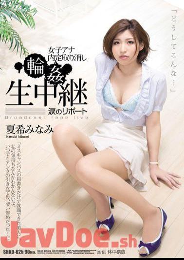 Mosaic SHKD-625 Report Of The Women's Ana Prospective Cancellation Gangbang Live Coverage Tear Natsuki Minami